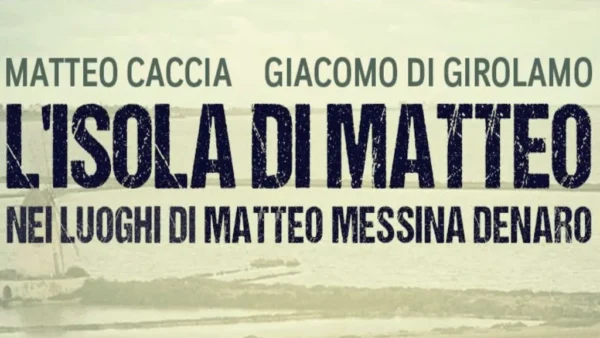 L’Isola di Matteo: la mafia (e non solo) raccontata da Giacomo di Girolamo