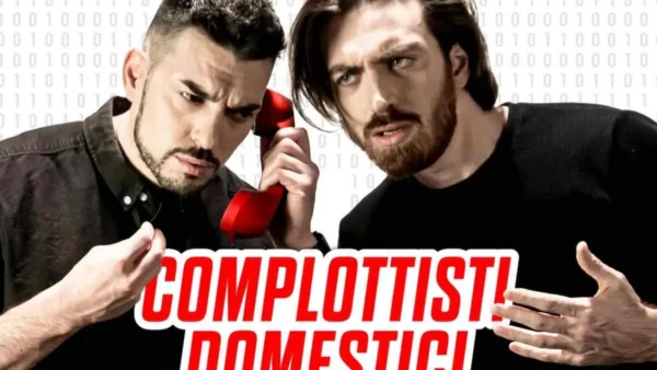 Podcast Complottisti Domestici: i complotti svelati dai The Show