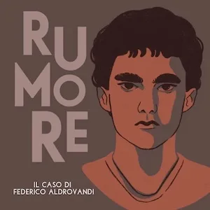 Rumore – Il caso di Federico Aldrovandi