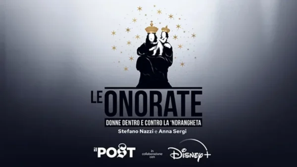 Le Onorate: nuovo podcast del Post su ‘ndrangheta e donne