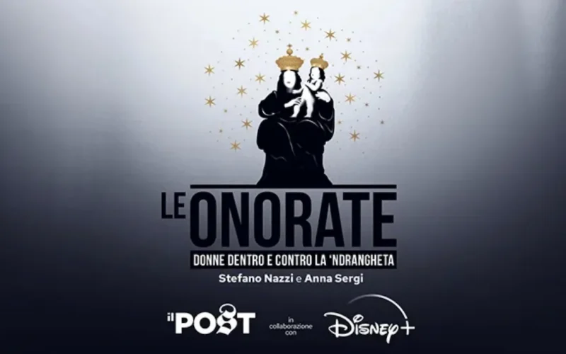Le Onorate: nuovo podcast del Post su ‘ndrangheta e donne