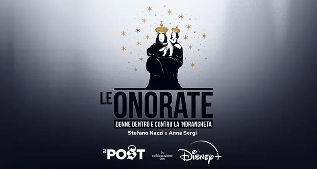Le Onorate: nuovo podcast del Post su 'ndrangheta e donne
