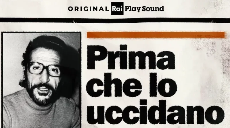 RaiPlay Sound ricorda Pippo Fava con il podcast “Prima che lo uccidano”