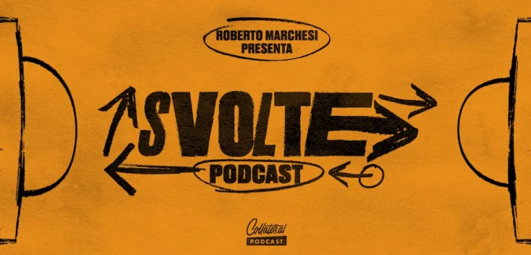 Svolte - Momenti che hanno cambiato il nostro calcio, podcast di Roberto Marchesi per Collateral.al