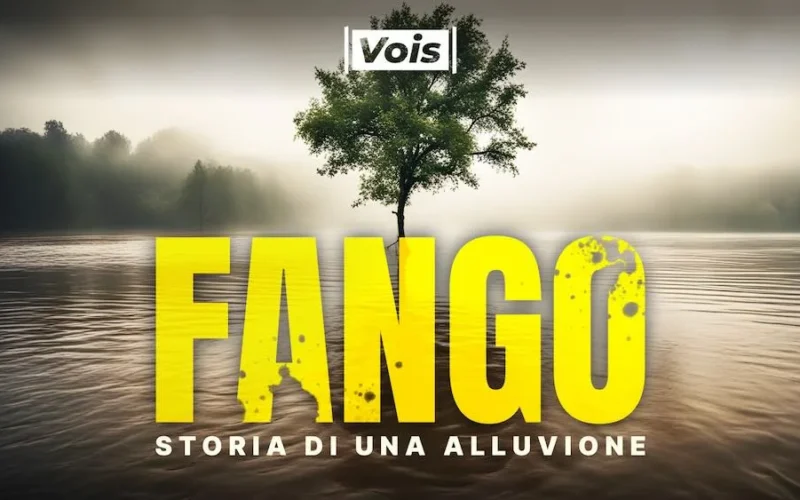 Fango, il podcast Vois sull’alluvione in Emilia Romagna del 2023