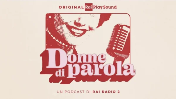 In arrivo “Donne di parola”, nuovo podcast RaiPlay Sound original su radio e voci femminili
