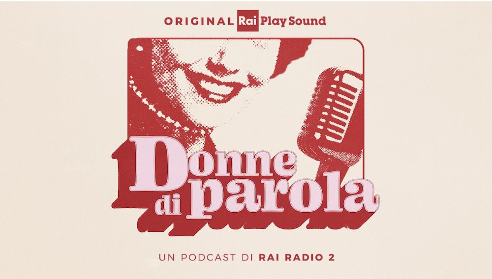 In arrivo "Donne di parola", nuovo podcast RaiPlay Sound original su radio e voci femminili