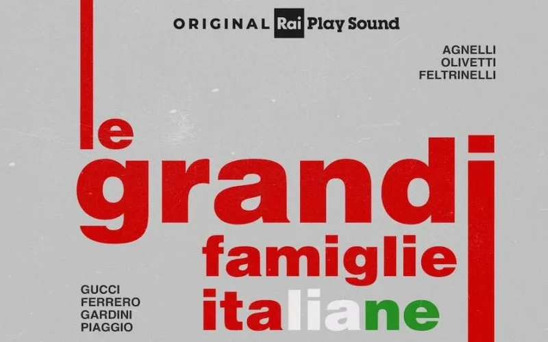 CS: Le Grandi Famiglie Italiane, nuovo podcast Original Rai Play Sound