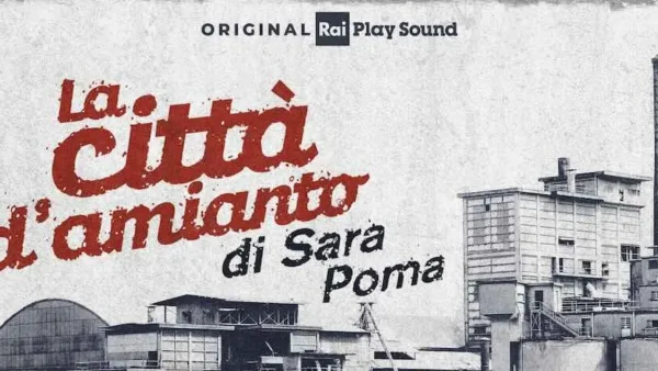 La città di Amianto: nuovo podcast sulla fabbrica di Eternit di Casale Monferrato