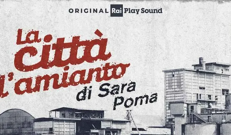 La città di Amianto: nuovo podcast sulla fabbrica di Eternit di Casale Monferrato