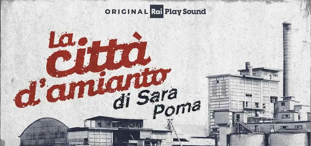 La città di Amianto: nuovo podcast sulla fabbrica di Eternit di Casale Monferrato