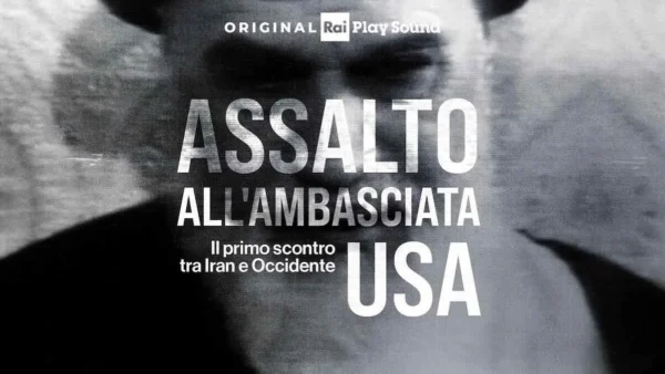 Assalto all’Ambasciata USA: la crisi degli ostaggi raccontata da RaiPlay Sound
