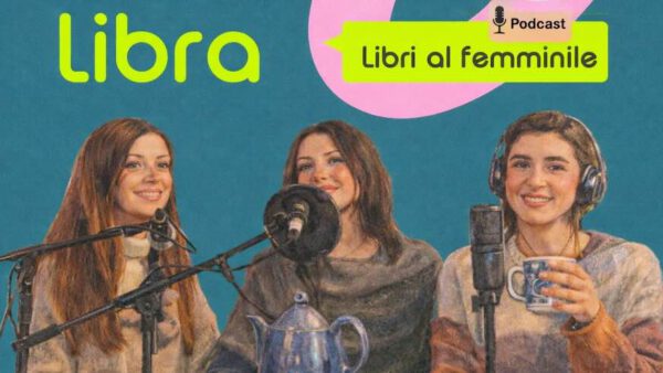 Libra: nuovo podcast sui libri e le esperienze femminili