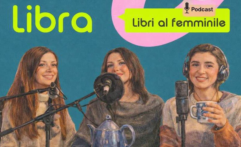 Libra: nuovo podcast sui libri e le esperienze femminili