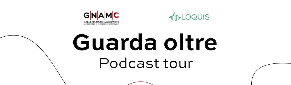 GNAMC – Guarda oltre: il nuovo podcast tour per scoprire l'arte a Roma
